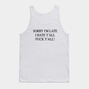 Sorry I'm Late Tank Top